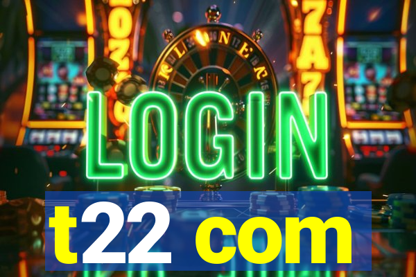 t22 com